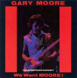 Gary Moore : We Want Moore